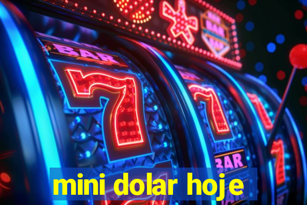 mini dolar hoje